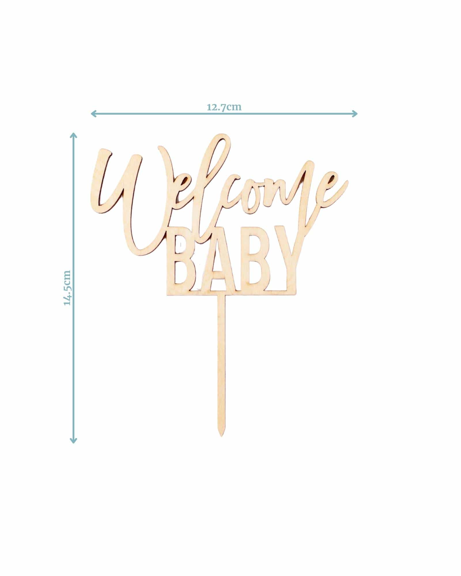 Wooden cake topper featuring "Welcome Baby" in elegant script, measuring 12.7 cm wide and 14.5 cm tall.